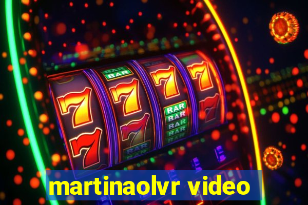 martinaolvr video